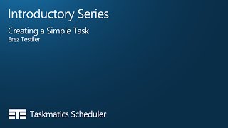 Famous Introductory Series - Creating a Simple Task | Taskmatics Scheduler Wealth