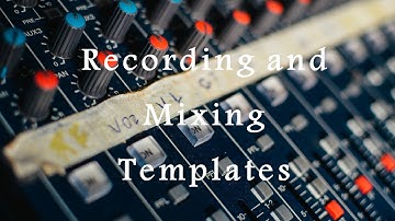 Recording and Mix Templates