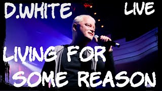 D.White - Living for some reason (Live version). Euro Dance, NEW Italo Disco, Best Song, Super Song