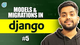 5. Models and Migrations in Django - In Depth Tutorial about Django Migrations