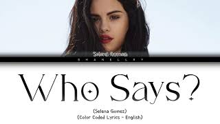Selena Gomez \& The Scene - WHO SAYS Lyrics