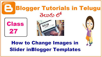 How to Change Images in Slider in Blogger Template Telugu | VLR Training Class 27