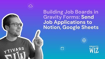 Building Job Boards in Gravity Forms: Send Job Applications to Notion, Google Sheets