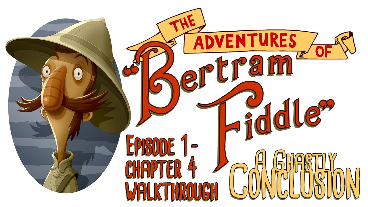 The Adventures Of Bertram Fiddle Walkthrough Episode 1 Chapter 4 A Ghastly Conclusion YouTube the-adventures-of-bertram-fiddle-walkthrough-episode-1-chapter-4-a-ghastly-conclusion-youtube