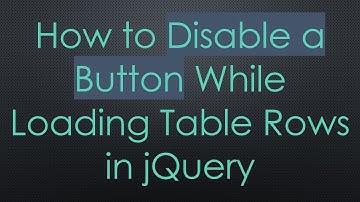 How to Disable a Button While Loading Table Rows in jQuery