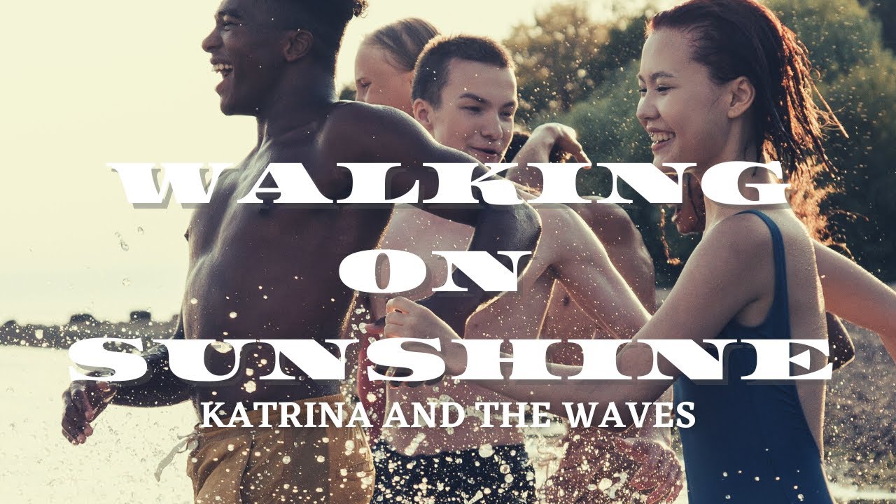 WALKING ON SUNSHINE (TRADUÇÃO) - Katrina And The Waves 