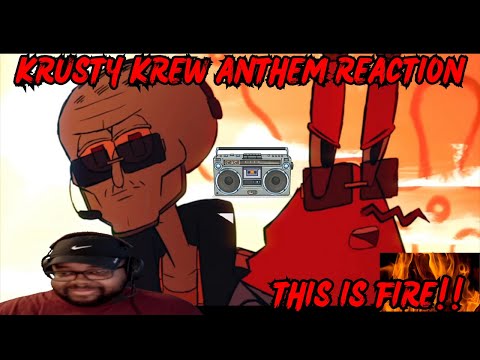 KRUSTY KREW ANTHEM REACTION (FIRE 🔥🔥)