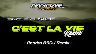 Funkot C'EST LA VIE - Khaleb || By Rendra BSDJ Remix #funkytone