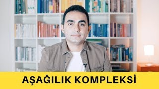 Aşağılık Kompleksi Nasıl Anlaşılır ve Değiştirilir?