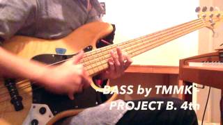 【TMMK】PROJECT B.[4th Online]【BASS SOLO】