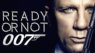 ► James Bond | Ready Or Not