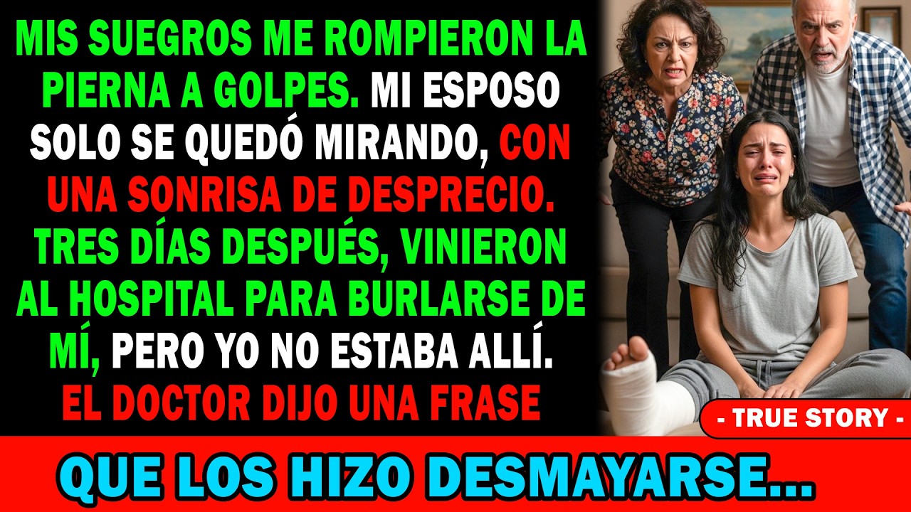 😱Mis Suegros Me Rompieron La Pierna🦵 3 Días Después🏥 Vinieron Para Burlarse De Mí🤫 Pero...