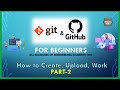How to Create, Upload, Work | Part2 | git & Github for all | For All Engineering Students