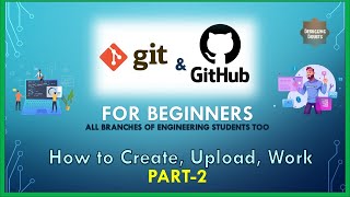 How to Create, Upload, Work | Part2 | git & Github for all | For All Engineering Students