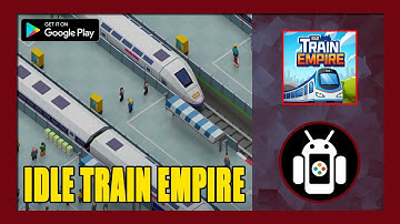 Idle Train Empire Gameplay Walkthrough (Android) | First Impressions