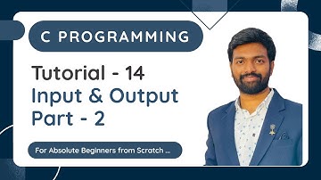 Tutorial - 14 | Input & Output | Part - 2 | printf scanf
