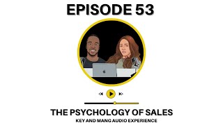 Ep 53: Psychology of Sales
