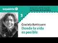 Graciela Batticuore. 3. Donde la vida es posible