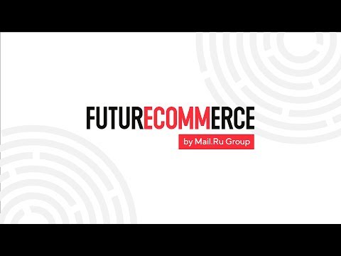 FuturEcommerce by Mail.Ru Group (EN)