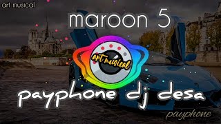 maroon 5 dj slow payphone || dj desa