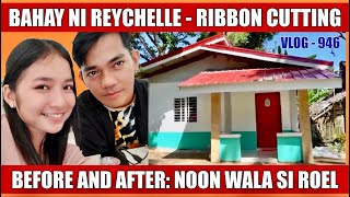 BEFORE AND AFTER NG BAHAY AT PAG-IBIG NI REYCHELLE | NOON WALA PA RAW SI ROEL | KALINGAP RAB