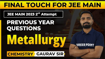 Previous Year Exam Questions on Metallurgy | Chem | JEE Main 2023 | Gaurav Sir @cpkota