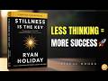 Stillness Is The Key by Ryan Holiday 📖 | Full Audiobook Summary That Will Change Your Mind 🧠✨