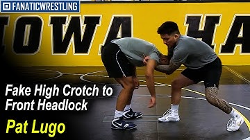 Fake High Crotch to Front Headlock by Pat Lugo