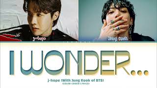 j-hope \u0026 Jung Kook 'i wonder...' Lyrics (제이홉 정국 i wonder... 가사) (Color Coded Lyrics)