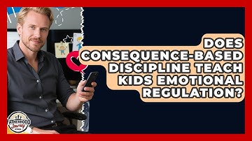 Does Consequence-based Discipline Teach Kids Emotional Regulation? | Fatherhood Journey Network News