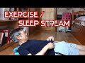 Sleep Stream &amp; Exercise / LIVE NEW YEAR&#39;S Resolution