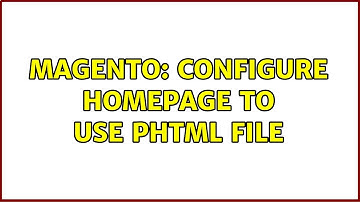 Magento: Configure homepage to use phtml file (3 Solutions!!)