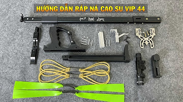 Hướng Dẫn Ráp Ná Cao Su Cải Tiến Vip 44 Cực Nhanh Gọn