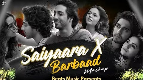 🔥Saiyaara x Barbaad Mashup | Arijit Singh | Jubin Nautiyal  | Bollywood lofi | Bollywood Mashup 