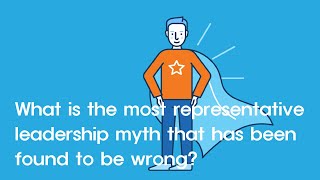 Short Story: What is the most representative leadership myth that has been found to be wrong?