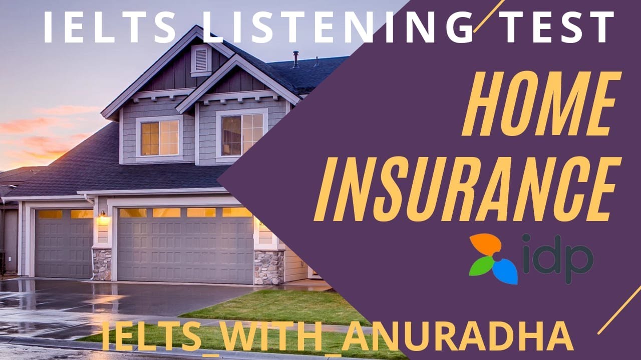 HOME INSURANCE IELTS LISTENING TEST WITH ANSWER KEYS. GT & ACADEMIC