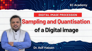 DIP#8 Sampling and Quantisation of Digital image || EC Academy