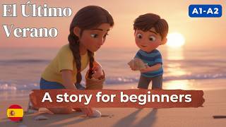 Start Learning Spanish with an Easy Story A1 A2 The Last Summer
