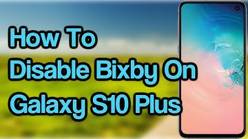 How To Remap The Bixby Button On Galaxy S10