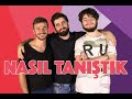 Nasıl Tanıştık? Atakan Özyurt, Bilal Hancı ve Fatih Yasin