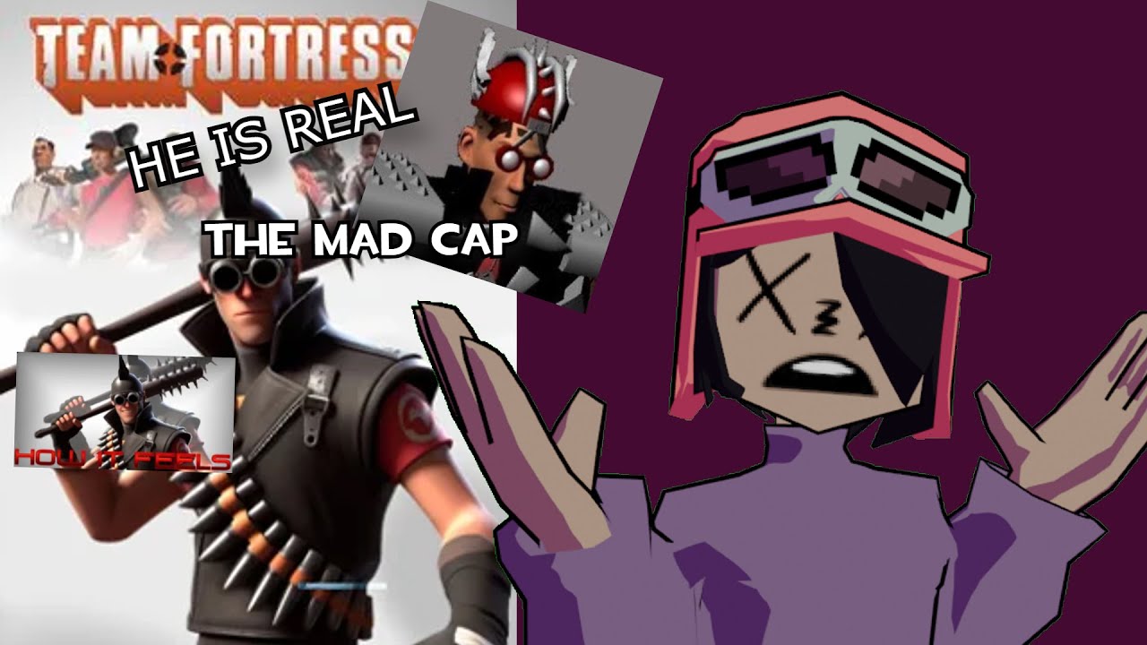 THE MADCAP [Team Fortress 2] [Mods]