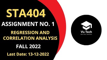 STA404 ASSIGNMENT NO. 1 FALL 2022 || 100% RIGHT || REGRESSION AND CORRELATION ANALYSIS || BY VuTech