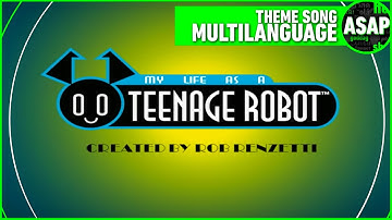 My Life as a Teenage Robot Theme Song | Multilanguage (Requested)