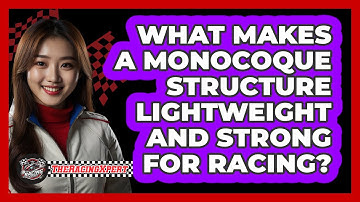 What Makes A Monocoque Structure Lightweight And Strong For Racing? - The Racing Xpert