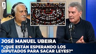 José Manuel Ubeira: '¿Qué están esperando los diputados para sacar leyes?'