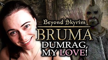 DUMRAG, MY LOVE! ♥ Beyond Skyrim: BRUMA Special Edition - Part 15
