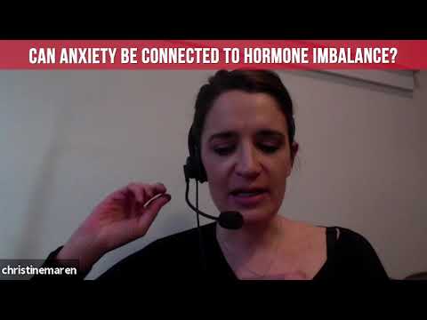 Can Anxiety be caused by Hormone Imbalance? Dr. Christine Maren