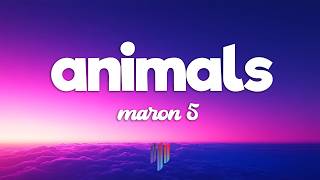 Maroon 5 - Animals (Lyrics)