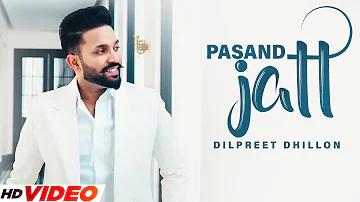 Dilpreet Dhillon: Pasand Jatt (Full Video) | Ft. Sabrina Chopra | Desi Crew | New Punjabi Songs 2023