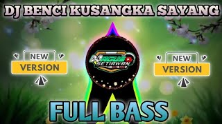 DJ BENCI KUSANGKA SAYANG - DJ AGUS SETIAWAN OFFICIAL II STYLE THAILAND FULL BASS TERBARU 2O25
